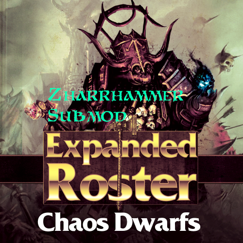 Expanded Roster - Chaos Dwarfs (Zharrhammer Submod)