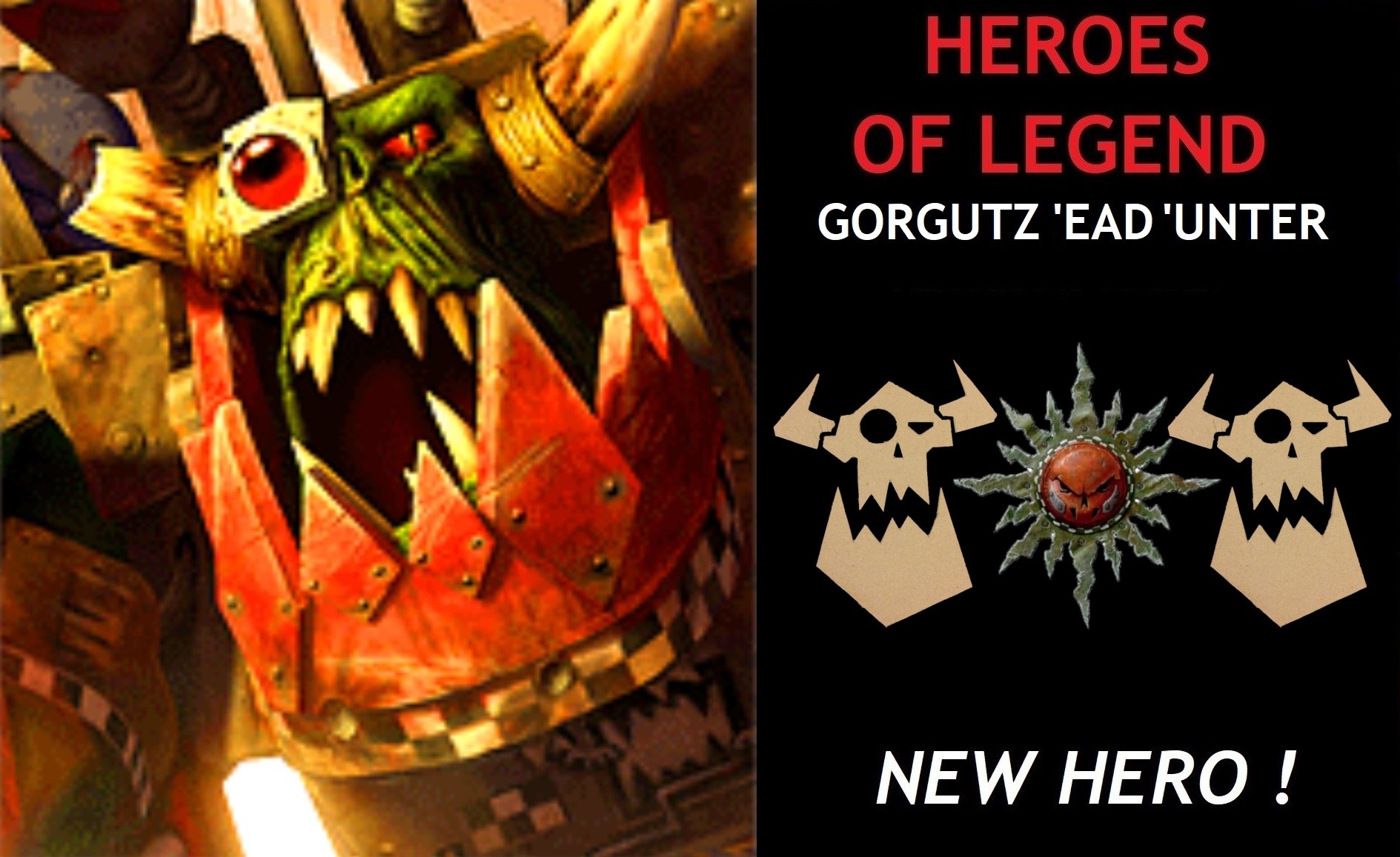HEROES OF LEGEND - GORGUTZ 'EAD 'UNTER (New Hero)