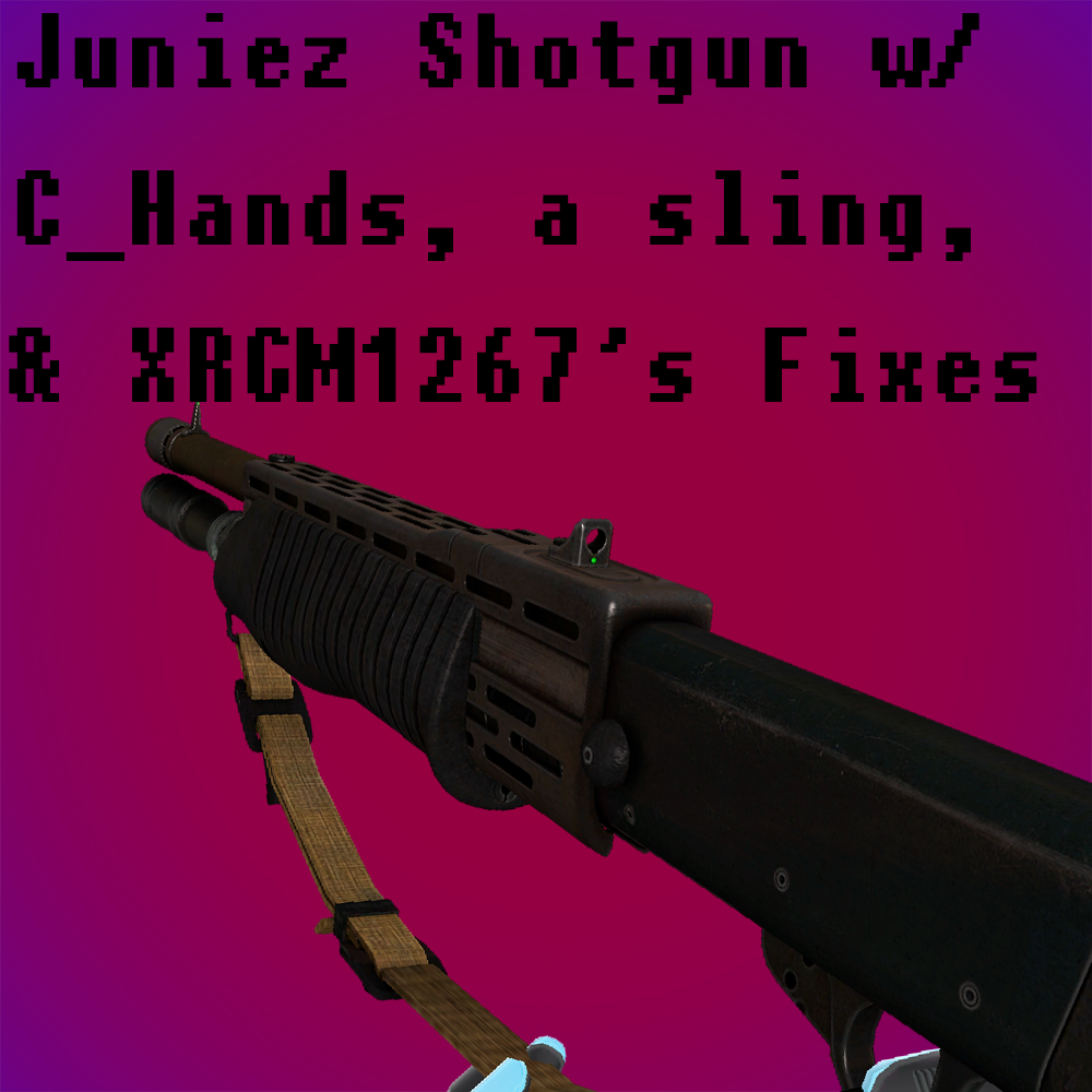 Juniez Shotgun w/ C_ Hands, a Sling, & X-Red's Fixes