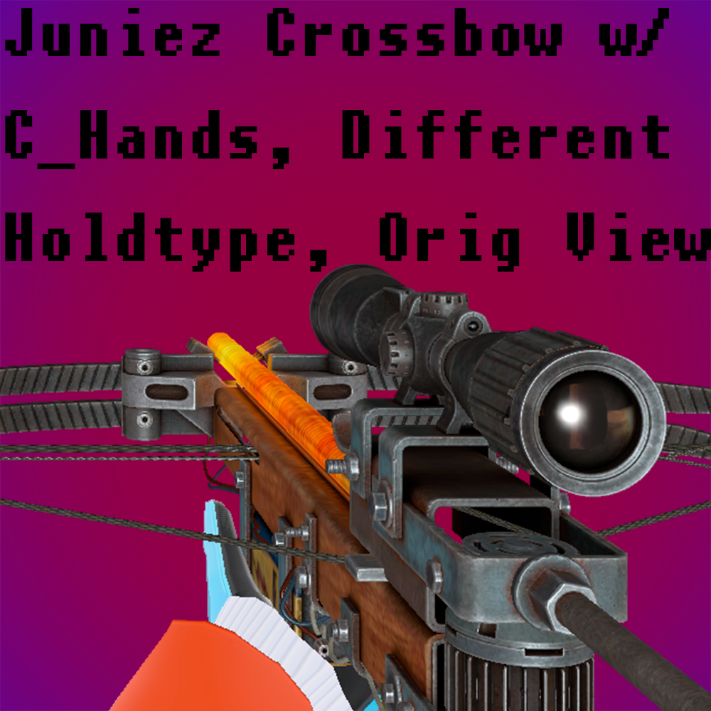 Juniez Crossbow w/ C_Hands, MMod-Style Holdtype, & X-Red's Fixes