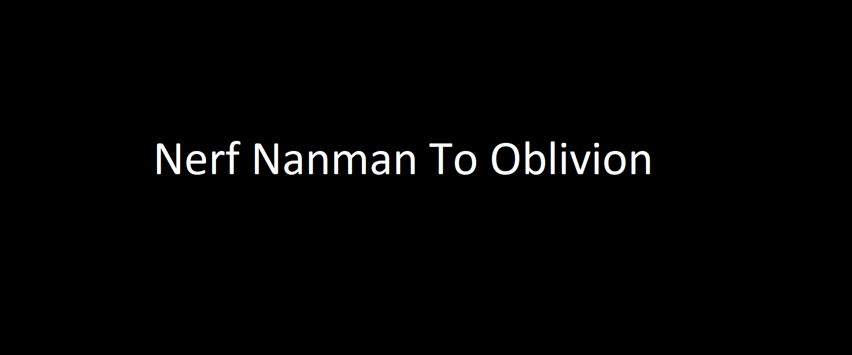 Another Nanman Nerf Mod (This one works.....inelegantly)
