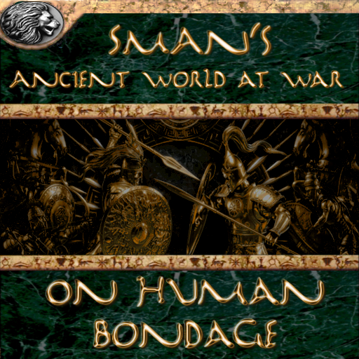 SMAN's The Ancient World at War  -  On Human Bondage