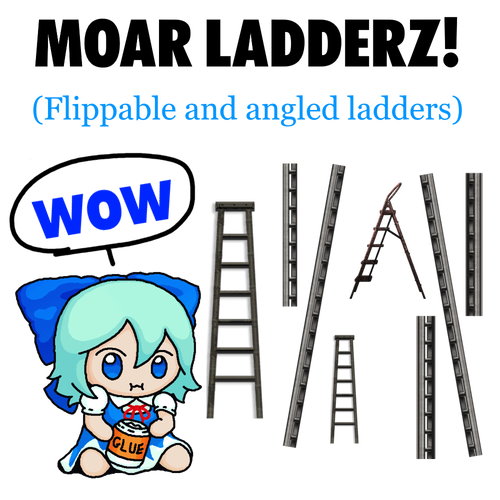More Ladders - MOAR LADDERZ!