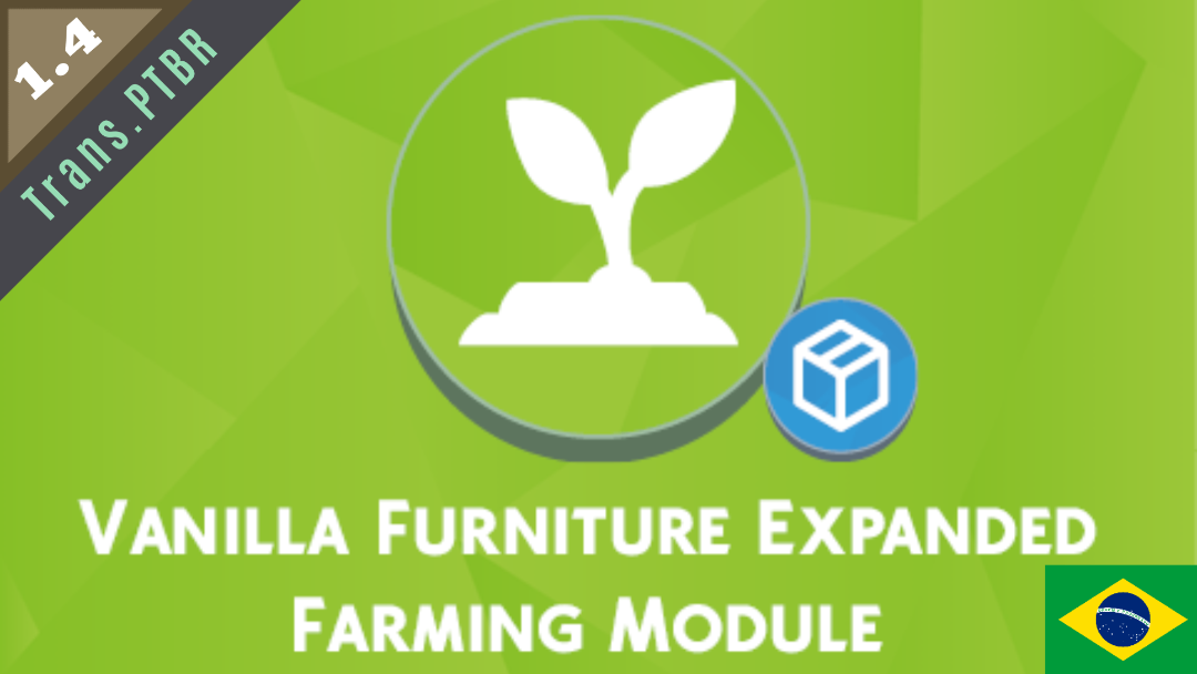 Vanilla Furniture Expanded - Farming Tradução PTBR