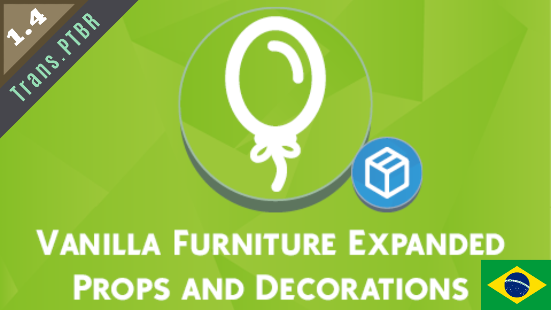 Vanilla Furniture Expanded - Props and Decor Tradução PTBR
