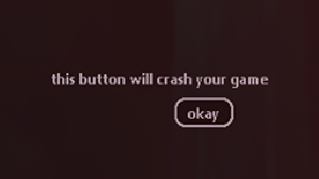 this button will crash your game