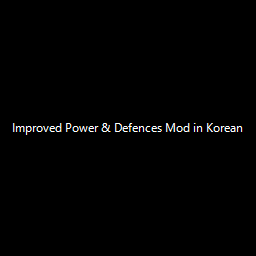 Improved Power & Defences Mod in Korean