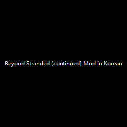 Beyond Stranded (continued] Mod in Korean