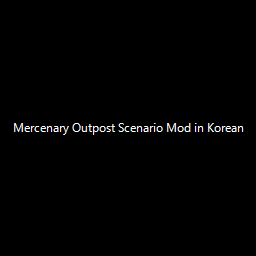 Mercenary Outpost Scenario Mod in Korean