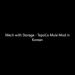 Mech with Storage - TepoCo Mule Mod in Korean
