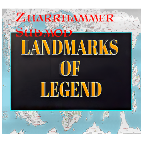 Landmarks of Legend (Stats are Work in Progress) (Zharrhammer Standalone Mod)
