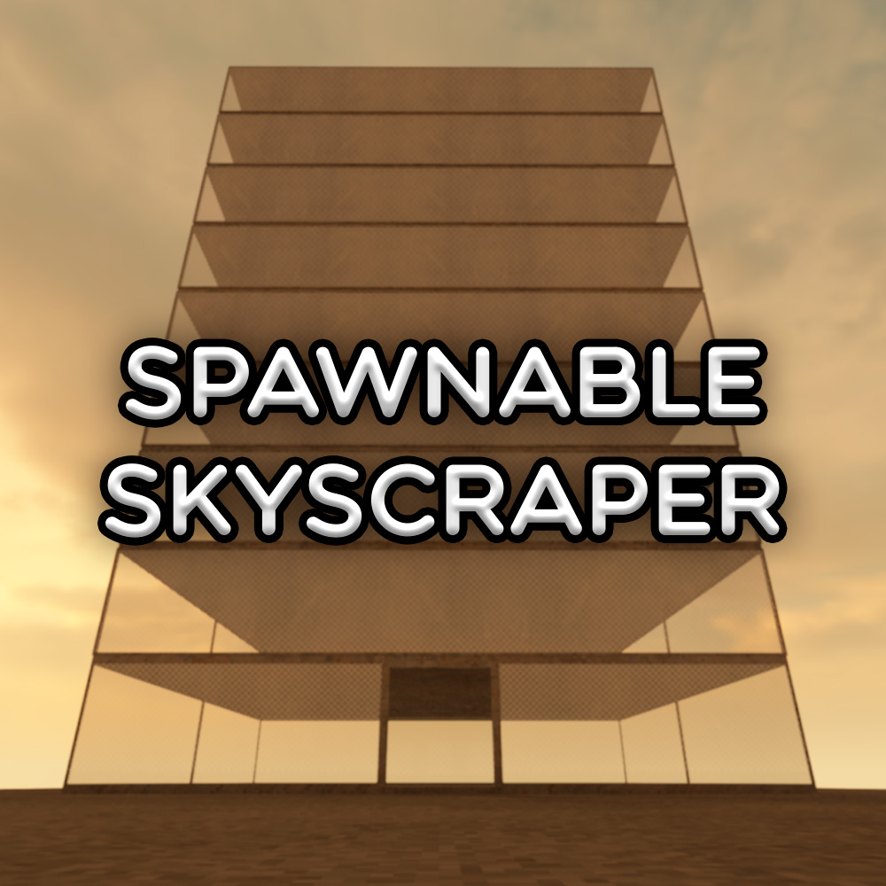 Spawnable Skyscraper