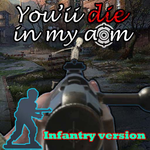 You Will Die In My Aim for only infantry 1.048