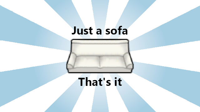 Literally just a sofa