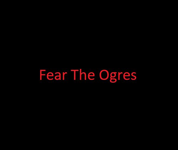 Fear the Ogres