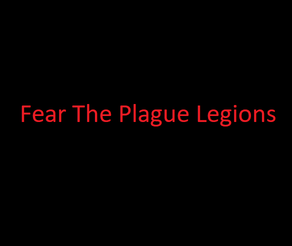 Fear the Plague Legions