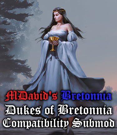 MDavid's Bretonnia - The Dukes of Bretonnia Compatibility Submod
