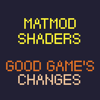 Matmod Shaders - Good Game's changes