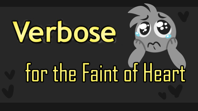[HB] Verbose for the Faint of Heart