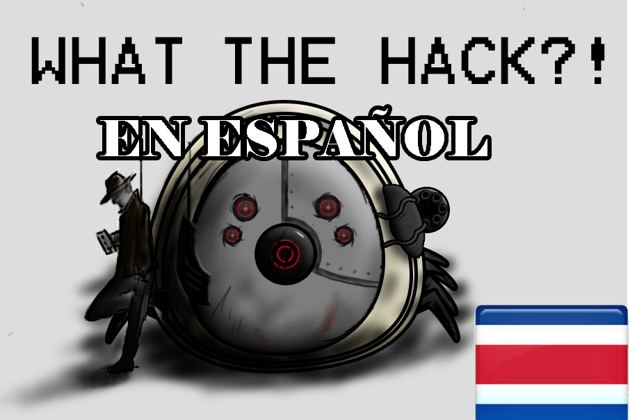 What the hack?! en Español