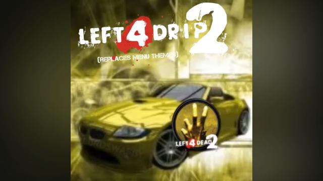 Left 4 Drip 2 Song (Replaces Menu Themes)