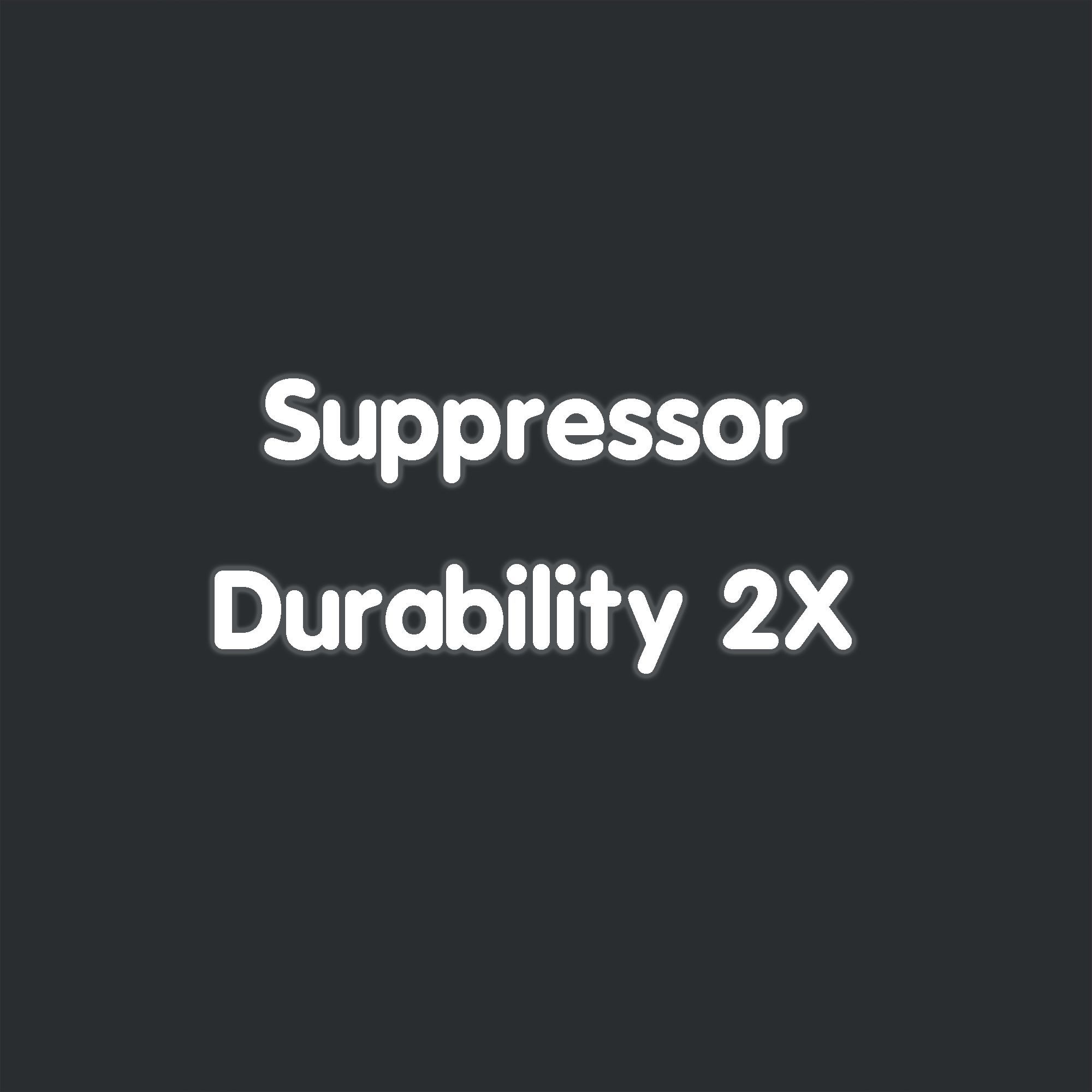 Suppressors Durability 2X