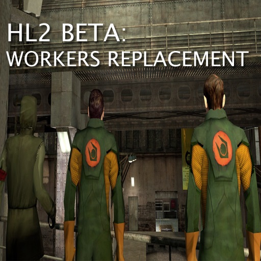 Half-Life 2 Beta Workers Raplacement