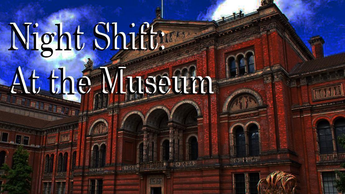 Night Shift: At the Museum