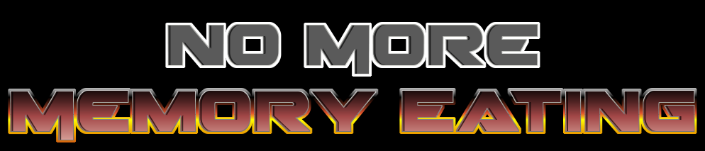 No More Memory Eating
