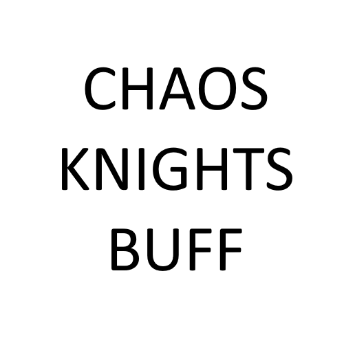 chaos knights buff