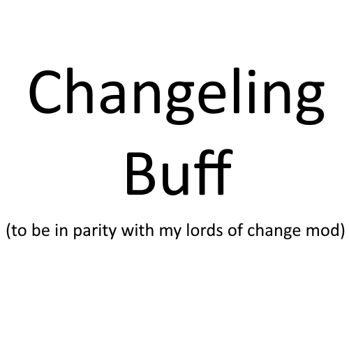 changeling buff
