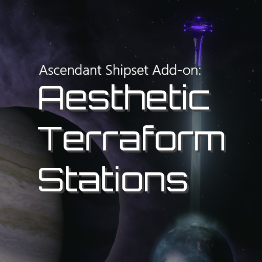 Ascendant Shipset Add-on: Aesthetic Terraform Station Compatibility