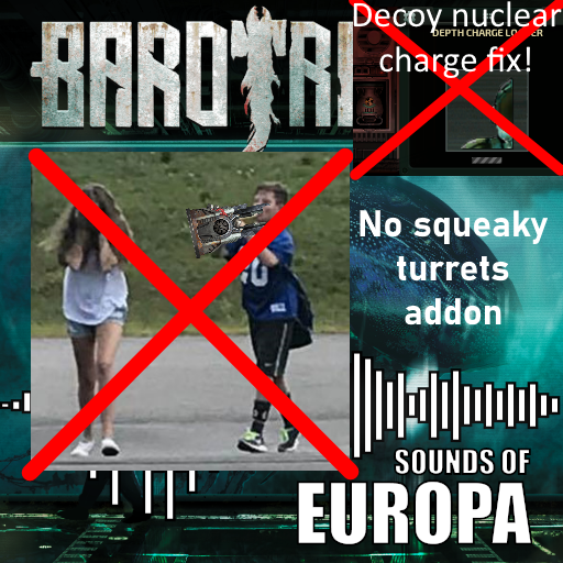 Sounds of Europa - no squeaking turrets - nuclear depth charge fix – Barotrauma Mod
