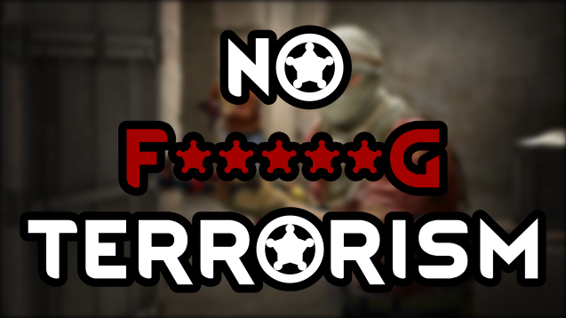 No F*****G Terrorism