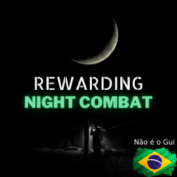 Rewarding Night Combat PTBR
