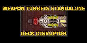 Weapon Turrets Standalone: Deck Disruptor