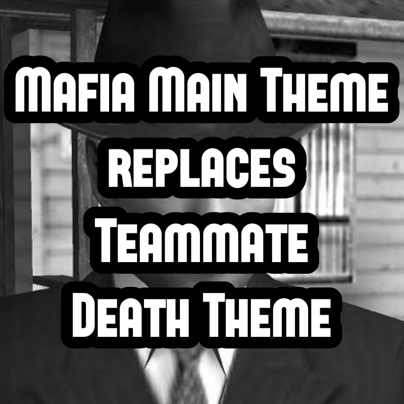 Mafia Main Theme for Teammate Death
