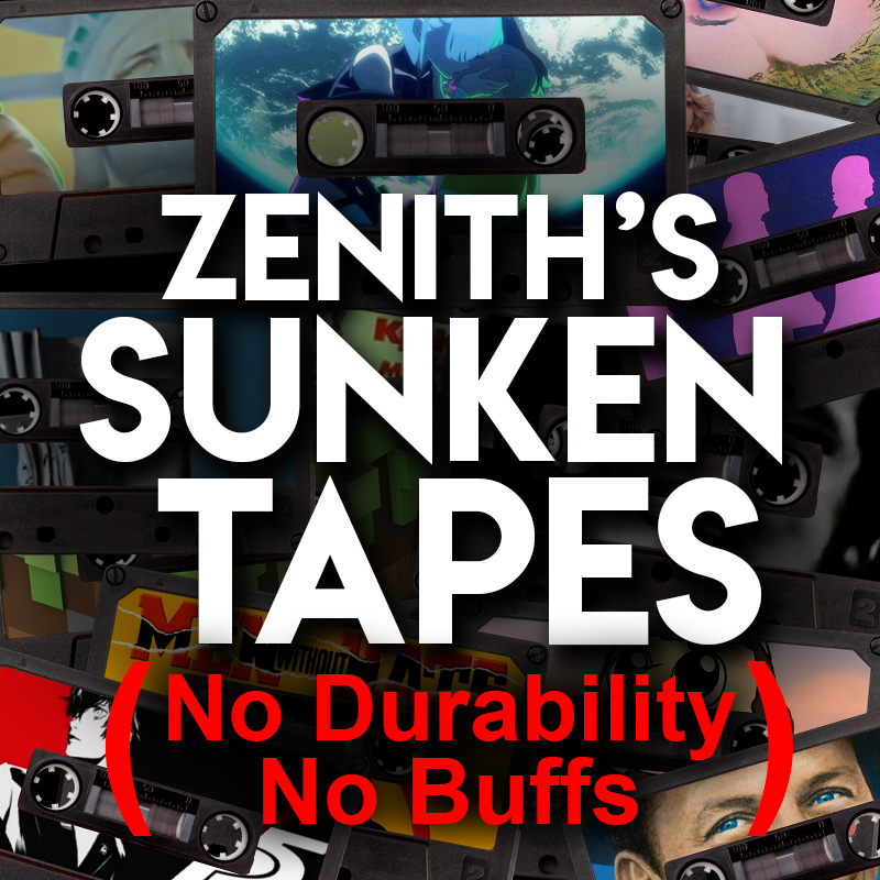 Zenith's Sunken Tapes (No Afflictions)