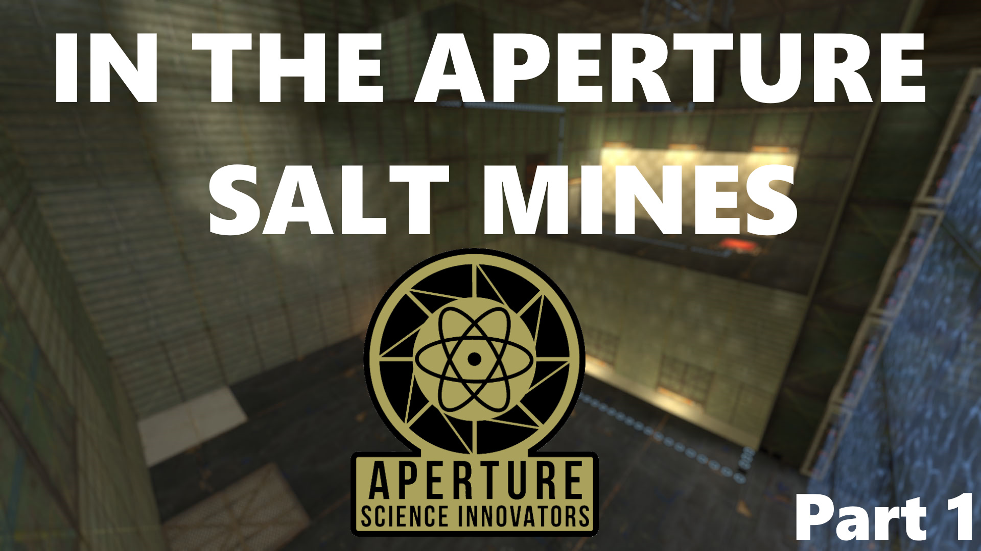 IN THE APERTURE SALT MINES |Part 1| preview