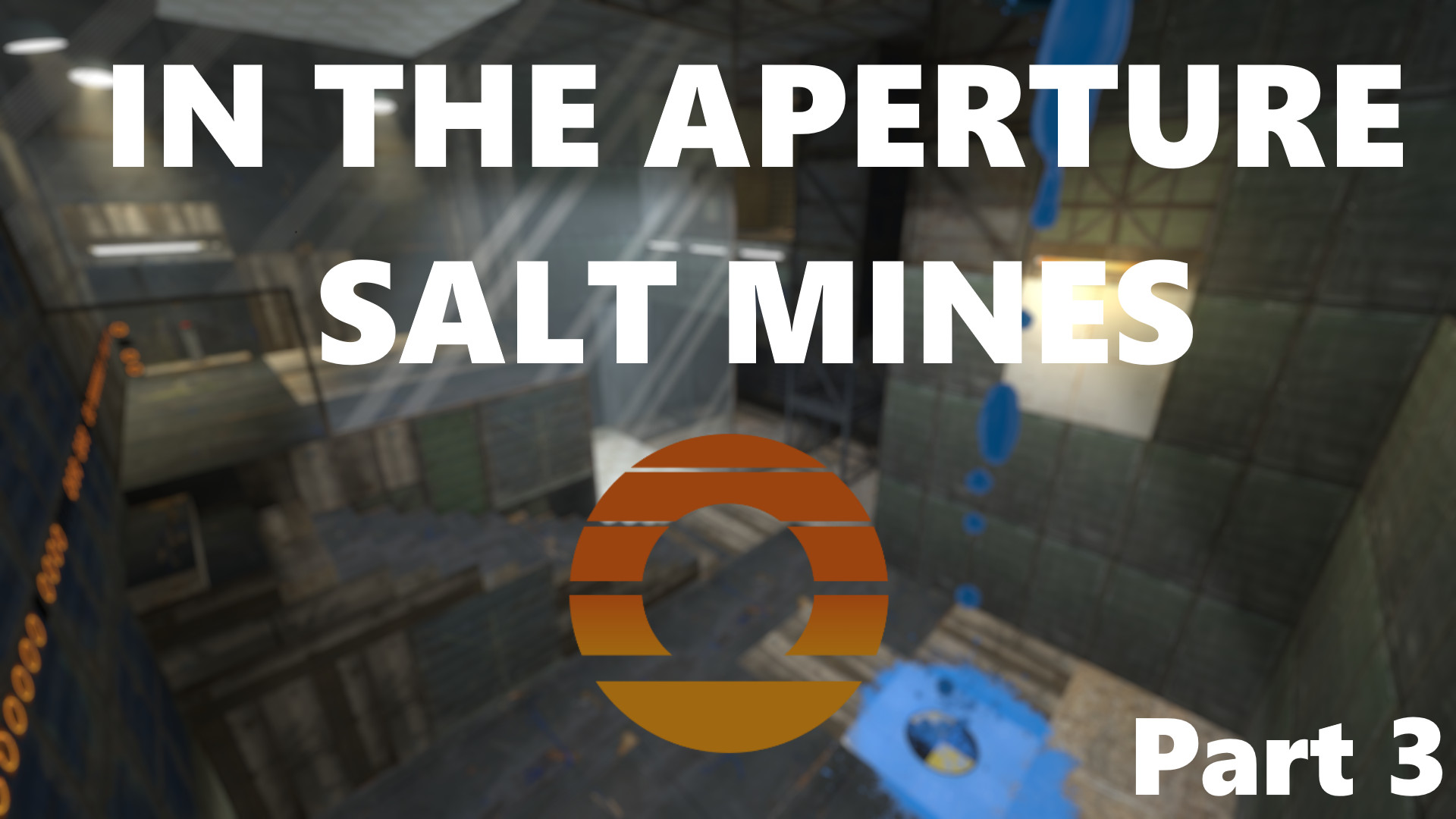  IN THE APERTURE SALT MINES |Part 3| preview