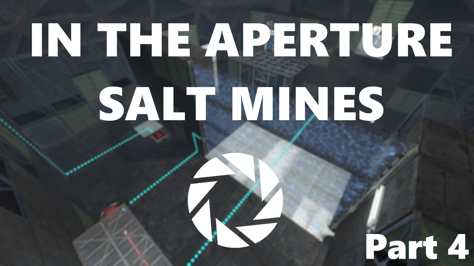 IN THE APERTURE SALT MINES |Part 4| preview