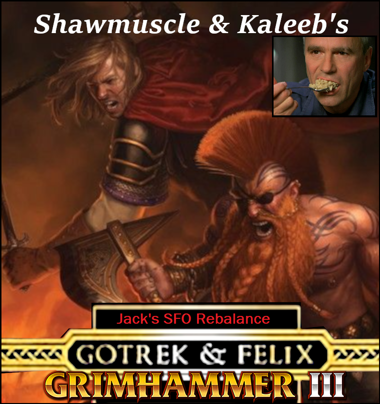 Ye Olde Skool Gotrek and Felix! SFO Submod! Jack's Rebalance - (Original Mod Abandoned)