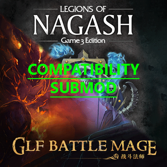 [7.x.x] Legions of Nagash submod compatibility with [GLF] Battle Mage 战斗法师