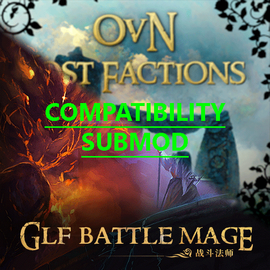 [6.x.x] OvN Lost Factions: Albion submod compatibility with [GLF] Battle Mage 战斗法师