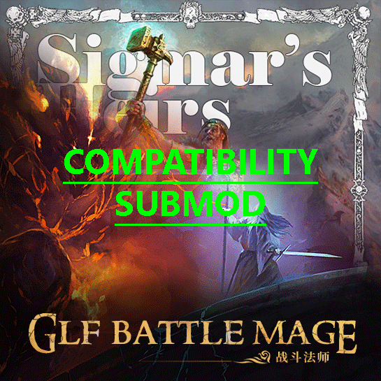 [6.x.x] Sigmar's Heirs, an Empire Overhaul submod compatibility with [GLF] Battle Mage 战斗法师
