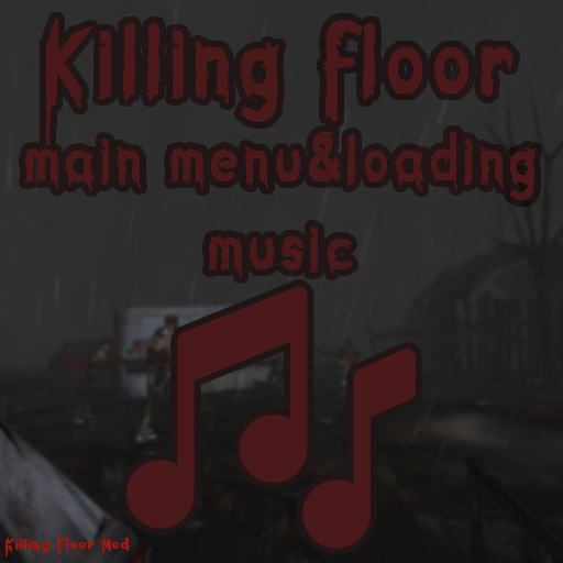 Killing Floor mod main menu&loading music