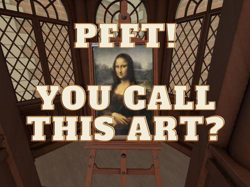 Pfft! You call this art?
