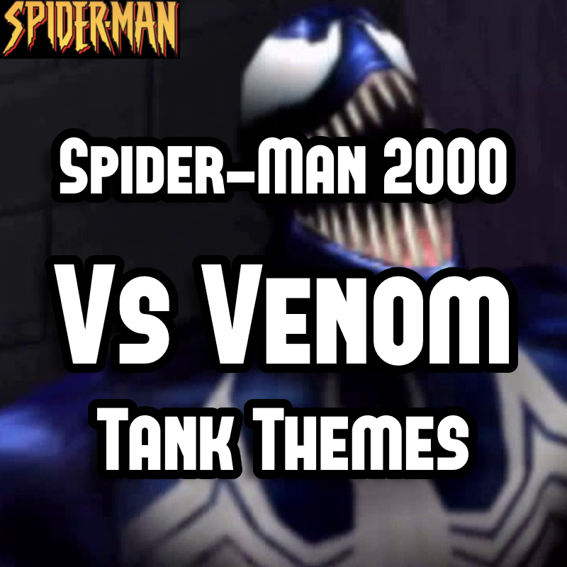 Vs Venom (Spider-Man 2000) as Tank Themes
