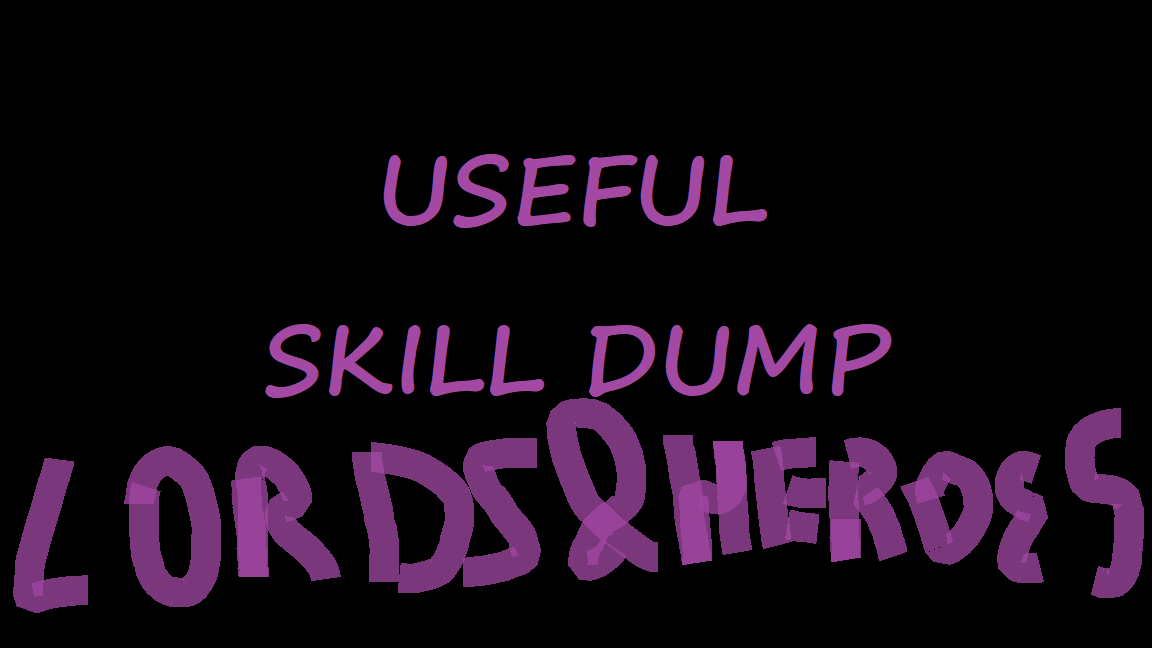 Useful Skill Dump Lords And Heroes
