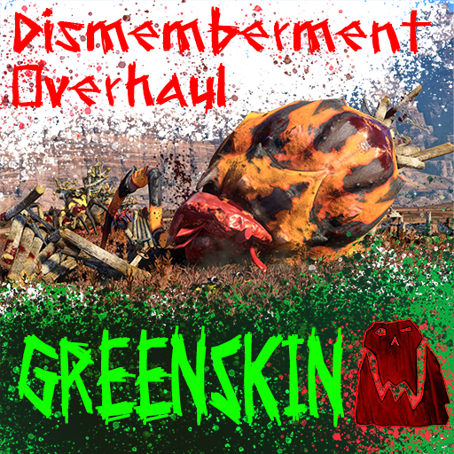 Dismemberment Overhaul: Greenskin